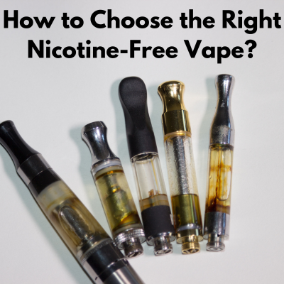 How to Choose the Right Nicotine-Free Vape?